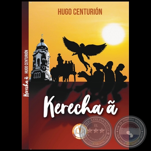 KERECHA Ã - Autor: HUGO CENTURION - Año 2021